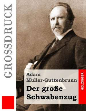 Der Grosse Schwabenzug (Grossdruck) de Muller-Guttenbrunn, Adam