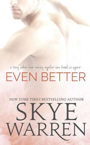 Even Better de Skye Warren