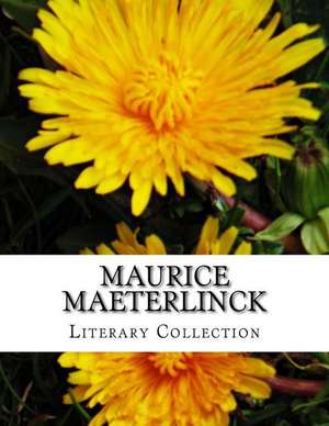 Maurice Maeterlinck, Literary Collection de Maurice Maeterlinck