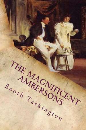 The Magnificent Ambersons de Booth Tarkington