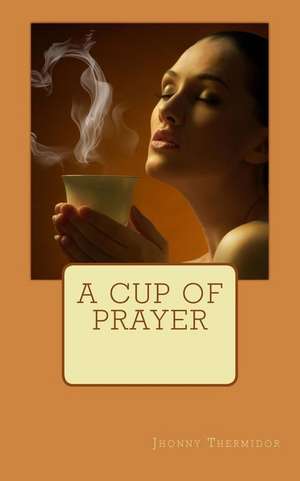 A Cup of Prayer de Jhonny Thermidor