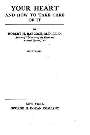 Your Heart and How to Take Care of It de Robert H. Babcock