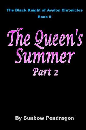 The Queen's Summer, Part 2 de Sunbow Pendragon