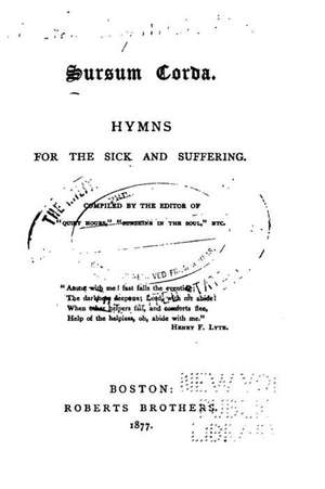 Sursum Corda, Hymns for the Sick and Suffering de Mary Tileston