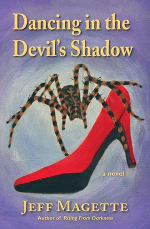 Dancing in the Devil's Shadow de Jeff Magette