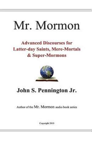 Mr. Mormon de MR John S. Pennington Jr