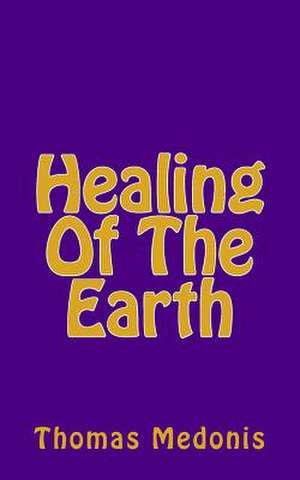 Healing of the Earth de Thomas Medonis