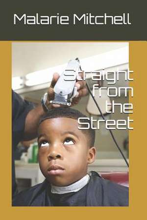 Straight from the Street de Malarie a. Mitchell