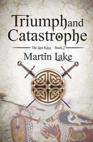 Triumph and Catastrophe de Martin Lake