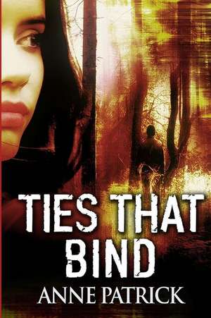 Ties That Bind de Anne Patrick