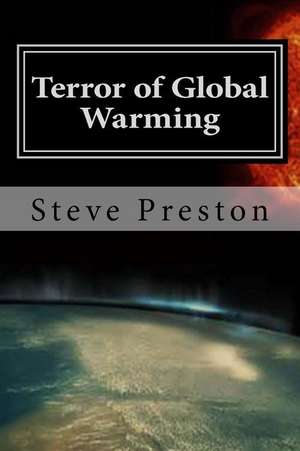 Terror of Global Warming de Steve Preston