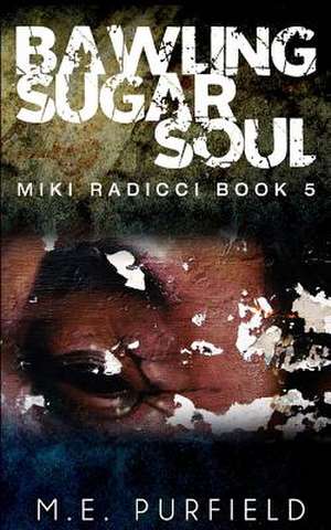 Bawling Sugar Soul de M. E. Purfield