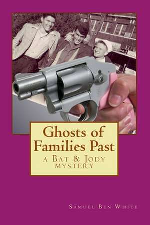 Ghosts of Families Past de Samuel Ben White