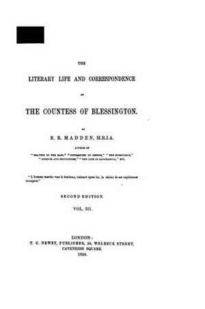 The Literary Life and Correspondence of the Countess of Blessington de R. R. Madden