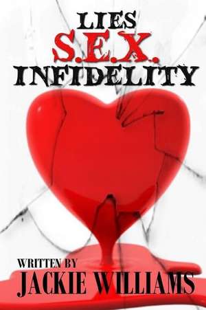 Lies, Sex, and Infidelity de Jacqueline K. Williams