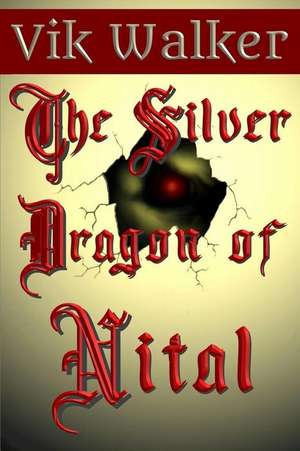 The Silver Dragon of Nital de Vik Walker