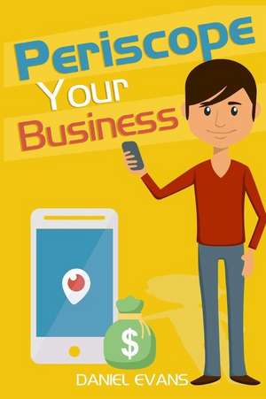 Periscope Your Business de Daniel Evans