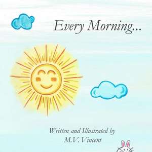 Every Morning...: Includes Ranger's Luck & Ranger's Destiny de M. V. Vincent