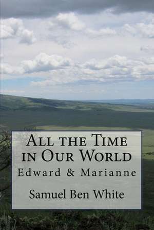 All the Time in Our World de Samuel Ben White