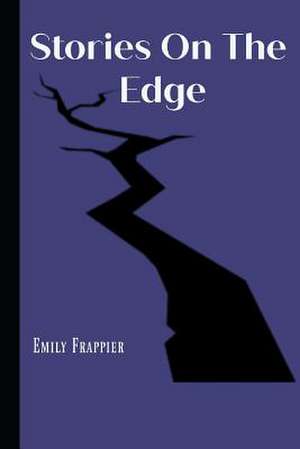 Stories on the Edge de Em Frappier