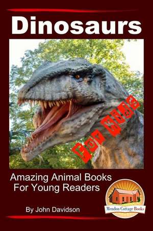 Dinosaurs - For Kids - Amazing Animal Books for Young Readers de John Davidson