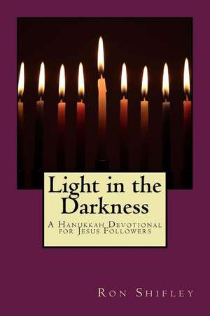 Light in the Darkness de Ron Shifley