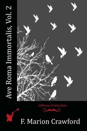 Ave Roma Immortalis, Vol. 2 de F. Marion Crawford