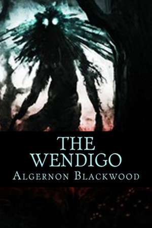 The Wendigo de Algernon Blackwood