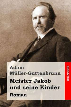 Meister Jakob Und Seine Kinder de Muller-Guttenbrunn, Adam