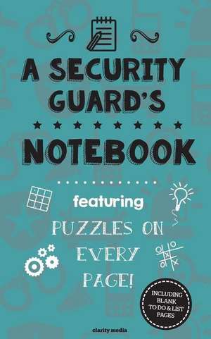 A Security Guard's Notebook de Clarity Media