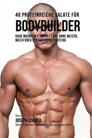 48 Proteinreiche Salate Fur Bodybuilder de Correa (Zertifizierter Sport-Ernahrungsb