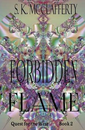 Forbidden Flame de S. K. McClafferty