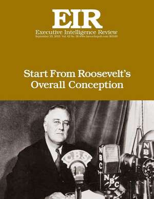 Start from Roosevelt's Overall Conception de Lyndon H. Larouche Jr