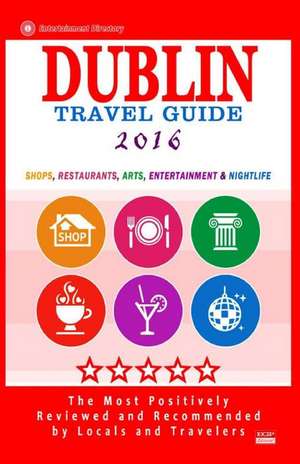 Dublin Travel Guide 2016 de Ronald B. Kinnoch