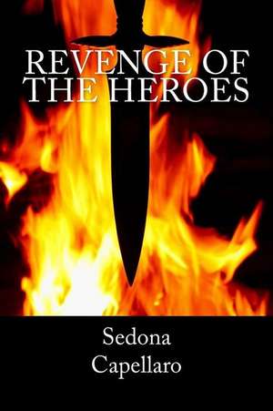 Revenge of the Heroes de Sedona Capellaro