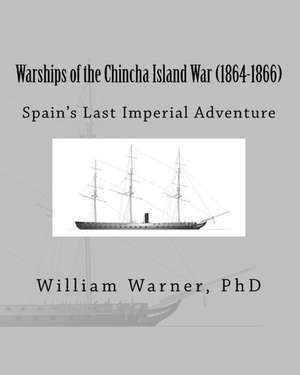 Warships of the Chincha Island War (1864-1866) de Warner, William Eugene