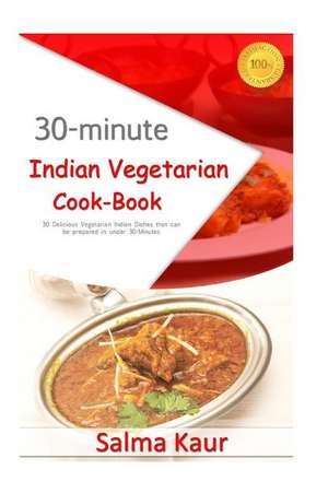 30-Minutes Indian Vegetarian Cook-Book de Salma Kaur