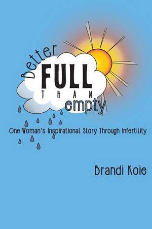 Better Full Than Empty de Brandi Koie