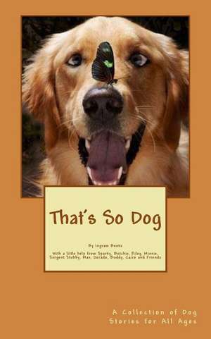 That's So Dog de A. Collection of Dog Storie For All Ages