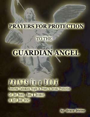 Prayers for Protection to the Guardian Angel de Grace Divine