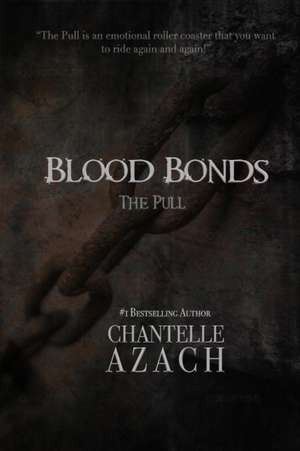 Blood Bonds - The Pull de Chantelle Azach