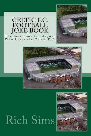 Celtic F.C. Football Joke Book de Rich Sims