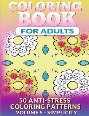 Coloring Book for Adults - Vol 5 Simplicity de Fat Robin Books