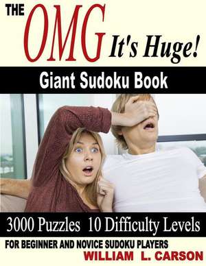 The Omg It's Huge! Giant Sudoku Book de William L. Carson