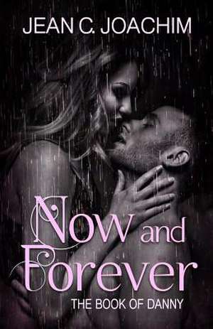 Now and Forever 2, the Book of Danny de Jean C. Joachim