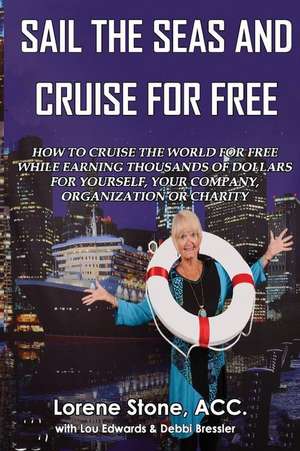 Sail the Seas and Cruise for Free de Lorene Stone