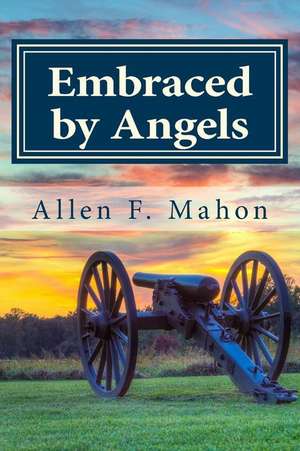 Embraced by Angels de Allen F. Mahon