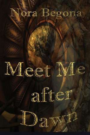 Meet Me After Dawn de Nora Begona