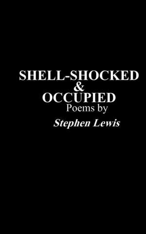 Shell-Shocked & Occupied de Stephen Lewis