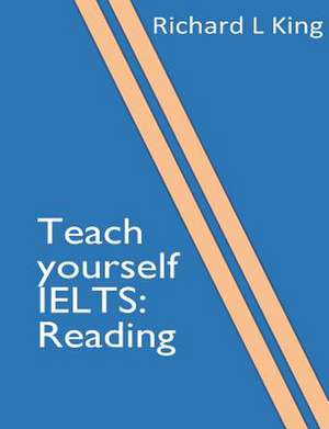 Teach Yourself Ielts Reading de Richard L. King